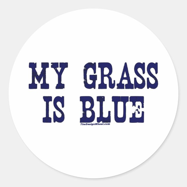 Famous My Grass Is Blue Classic Round Sticker (Front)