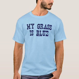 Famous My Grass Is Blue T-Shirt