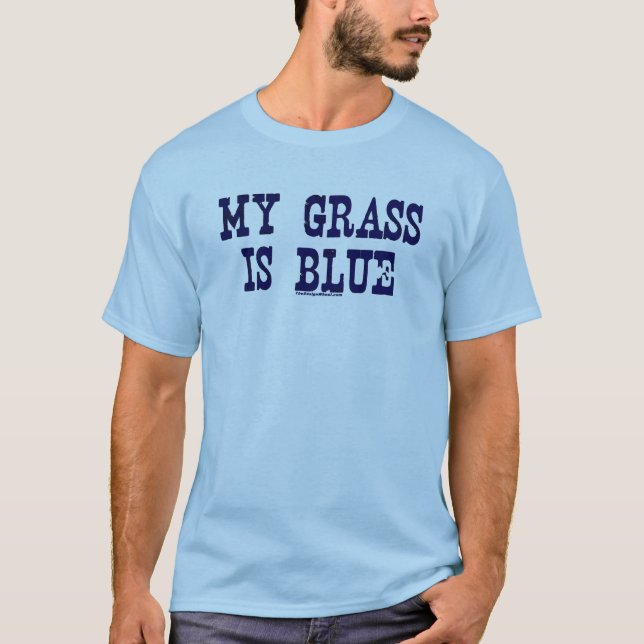 Famous My Grass Is Blue T-Shirt (Front)