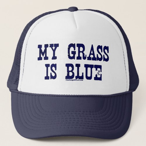Famous My Grass Is Blue Trucker Hat