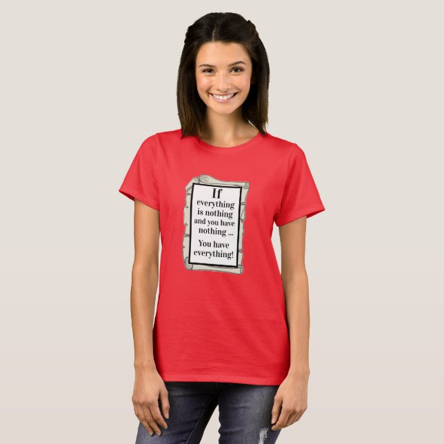 Famous Quotes IF EVERYTHING IS NOTHING  T-Shirt (Front Full)