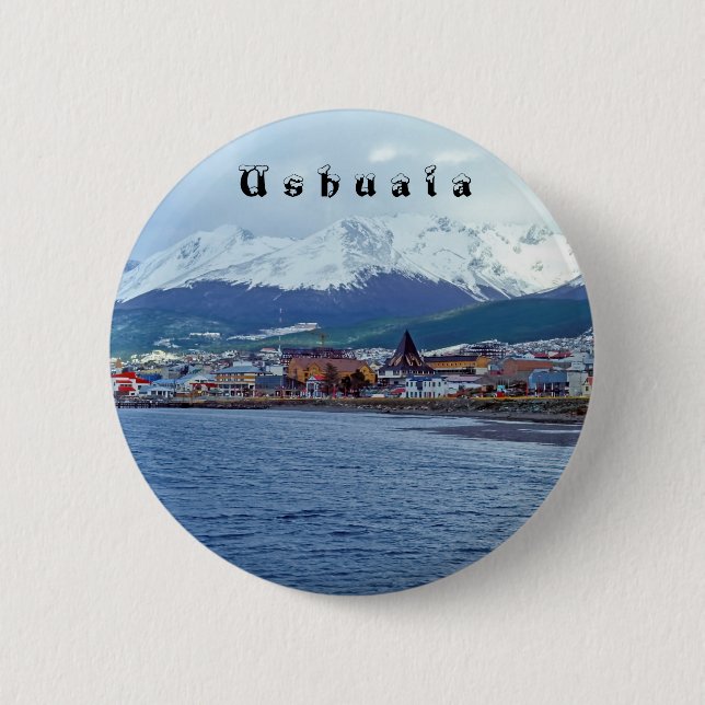Famous Ushuaia - Tierra del Fuego, Argentina Button (Front)