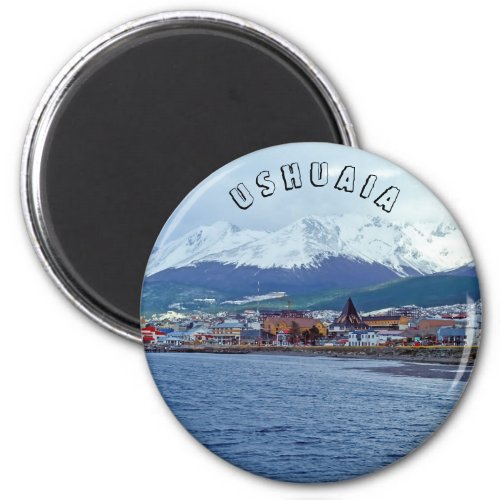 Famous Ushuaia _ Tierra del Fuego Argentina Magnet