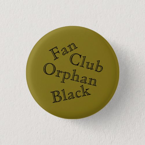 fan club Orphan Black from tv show Orphan black Pinback Button