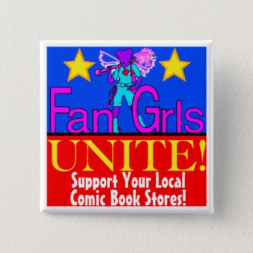 Fan Grls Unite Support Comic Book Stores Button