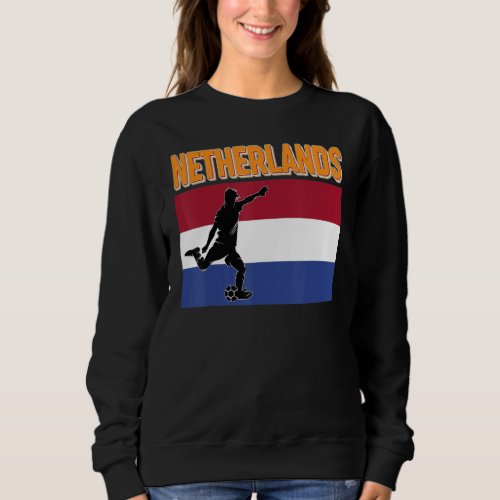 Fan Netherlands National Team World Football Socce Sweatshirt