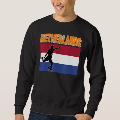 Fan Netherlands National Team World Football Socce Sweatshirt