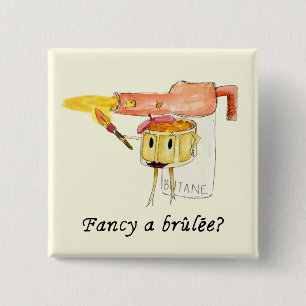 Fancy a Creme Brûlée Funny Slogan Illustration Button
