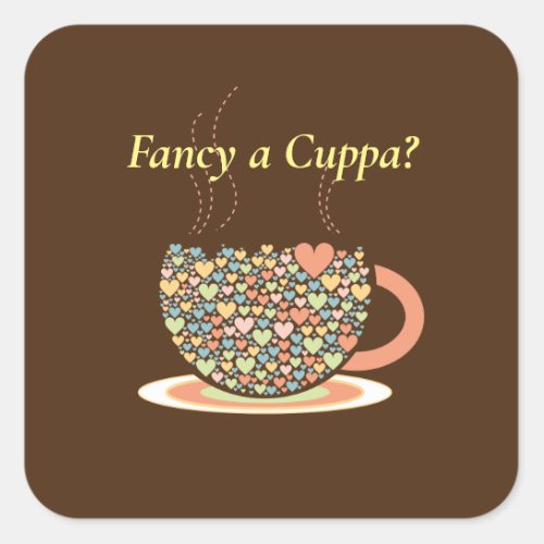 Fancy a Cuppa Tea that is Square Sticker