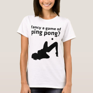 fancy a game of ping pong? T-Shirt