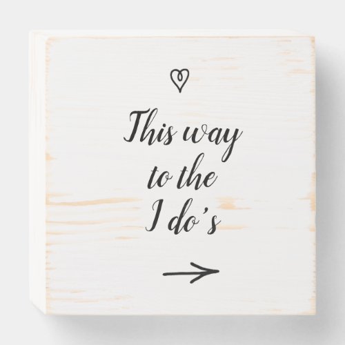 Fancy Calligraphy This Way to the I Dos Wedding Wooden Box Sign