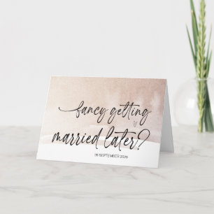 Fancy Getting Married Later Wedding Bride to Groom Card