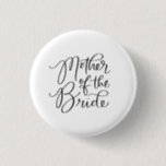 Fancy Mother of the Bride Hand Lettered Button<br><div class="desc">Gift our original hand lettered button for the Mother of the Bride to wear on your wedding day!</div>