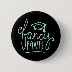 Fancy Pants Funny Grad Button
