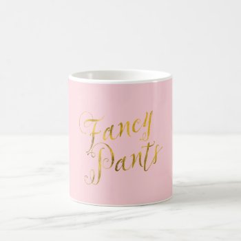 Fancy Pants Quote Faux Gold Foil Sparkle Design Coffee Mug by ZZ_Templates at Zazzle