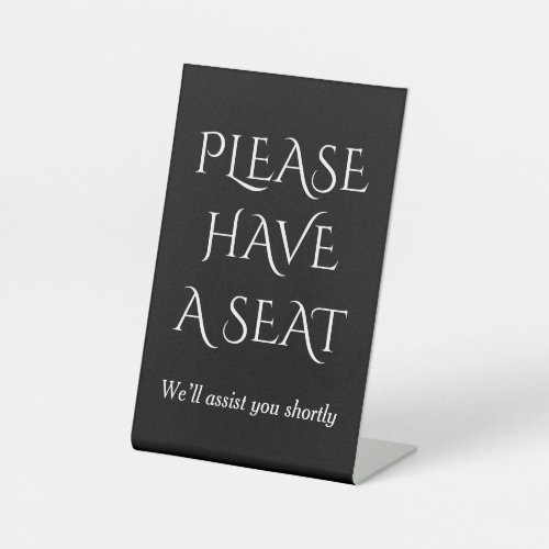 Fancy Sophisticated PLEASE HAVE A SEAT Pedestal Sign