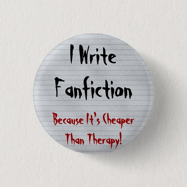 Fanfiction Cheaper Than Therapy Pinback Button (Front)