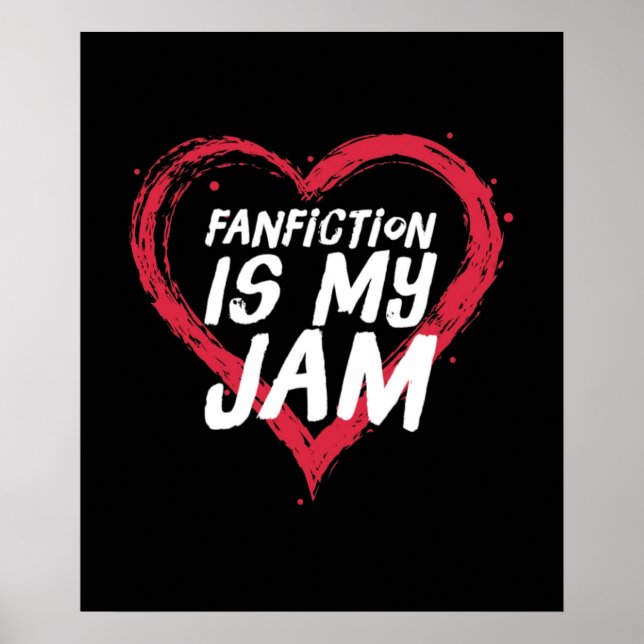 Fanfiction is my Jam Poster (Front)