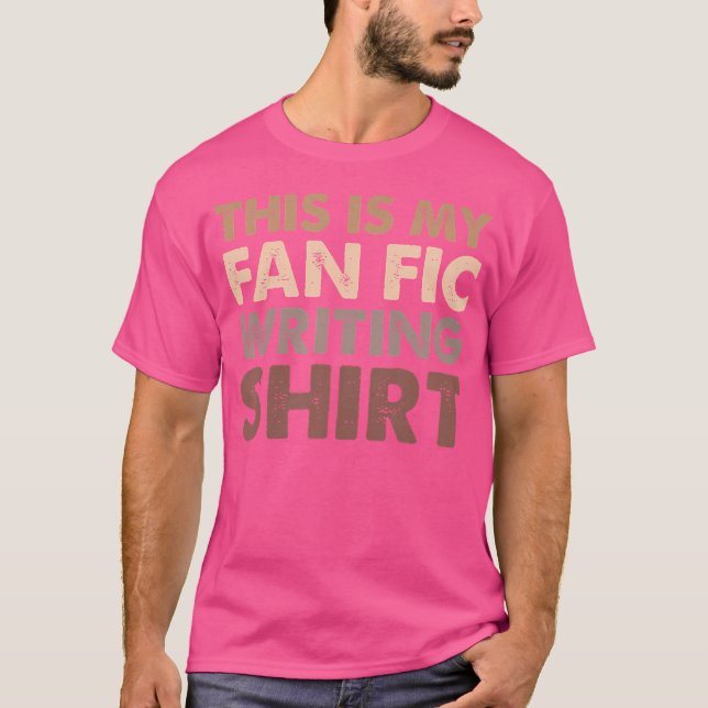 Fanfiction Writer Author This Is My Fanfic Writing T-Shirt (Front)