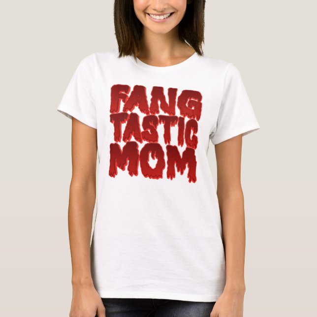 Fang Tastic Mom T-Shirt (Front)