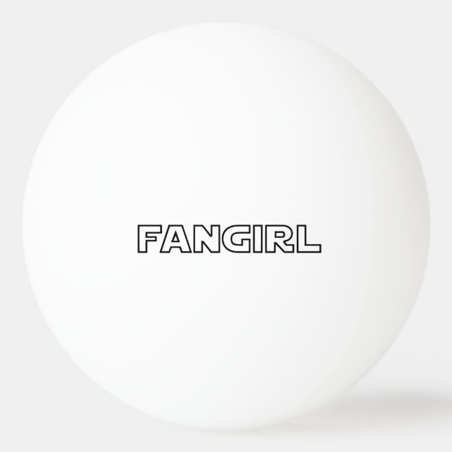 FANGIRL PING PONG BALL (Front)