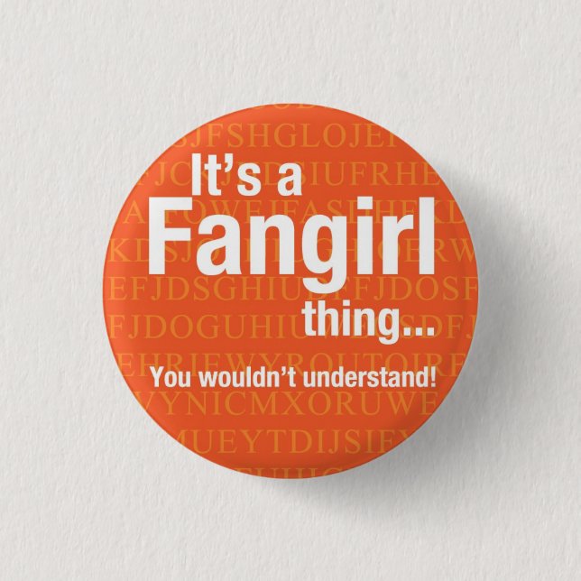 Fangirl thing pinback button (Front)