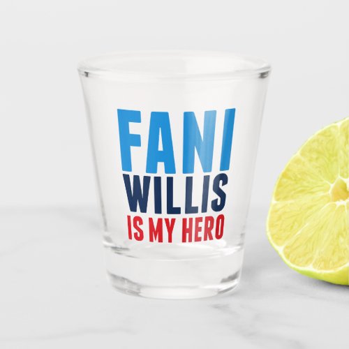 Fani Willis is My Hero Shot Glass