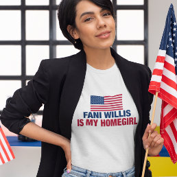 Fani Willis is My Homegirl T-Shirt