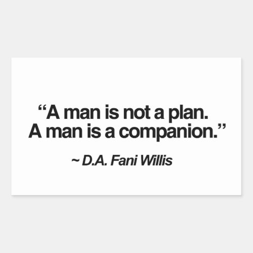 Fani Willis Quote _ A man is not a plan Rectangular Sticker
