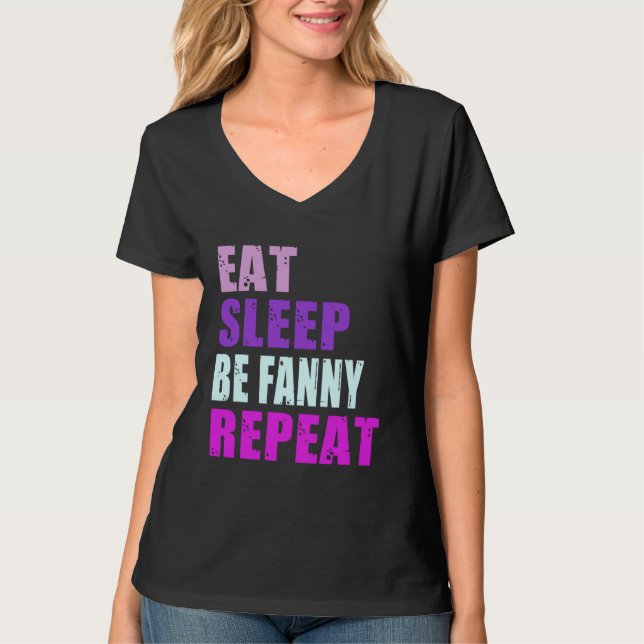 Fanny Eat Sleep Be Repeat Fanny T-Shirt (Front)