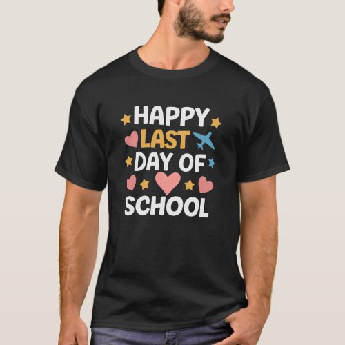 Fanny Happy Last Day Of School Quote Last Day T_Shirt