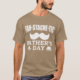 Fanstachetic Father Hat Mustache Decor Fathers gir T-Shirt