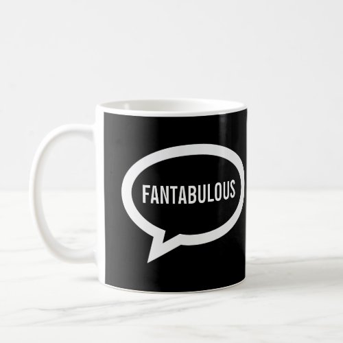 Fantabulous  Talk Bubble Coffee Mug