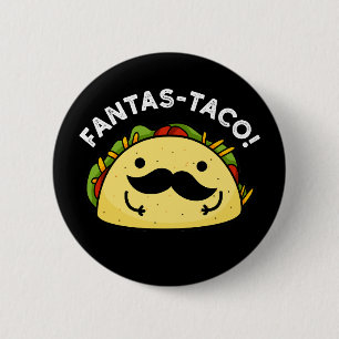 Fantas-taco Funny Fantastic Taco Pun Dark BG Button