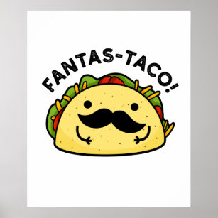 Fantas-taco Funny Fantastic Taco Pun  Poster