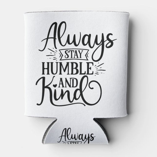 Fantastic Always Stay Humble And Kind Can Cooler (Front)