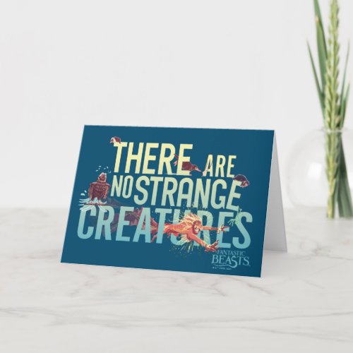 Fantastic Beasts _ There Are No Strange Creatures Card