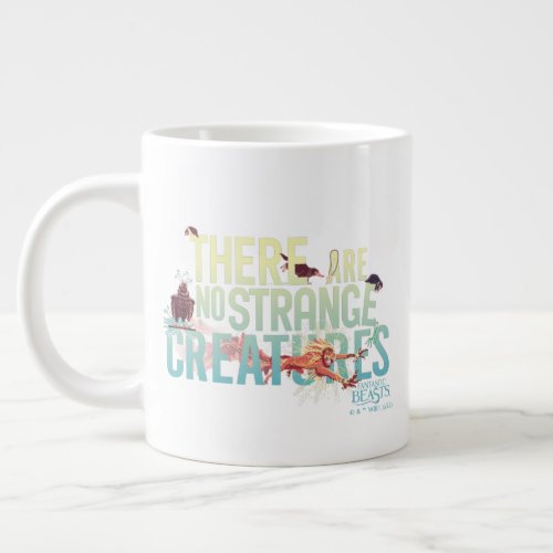 Fantastic Beasts _ There Are No Strange Creatures Giant Coffee Mug