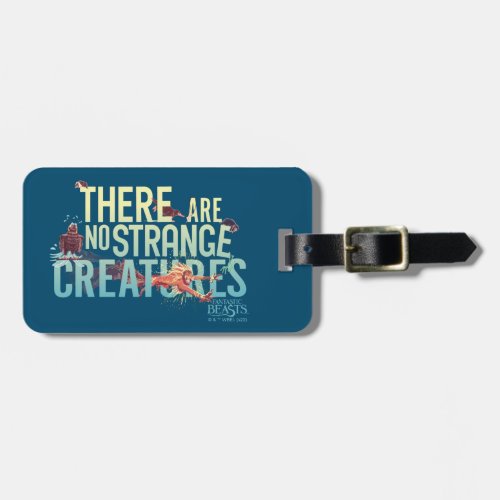 Fantastic Beasts _ There Are No Strange Creatures Luggage Tag