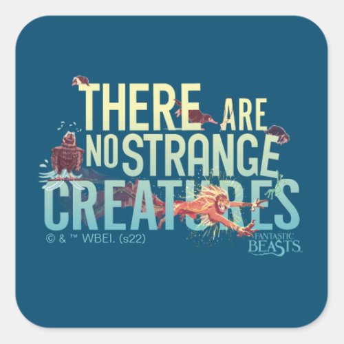 Fantastic Beasts _ There Are No Strange Creatures Square Sticker