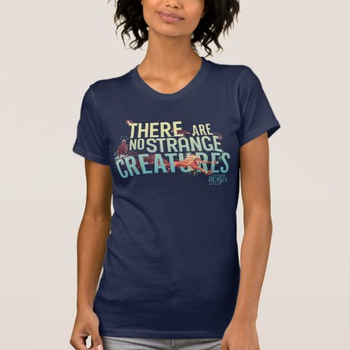 Fantastic Beasts _ There Are No Strange Creatures T_Shirt