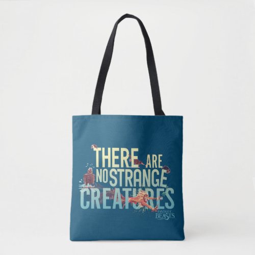 Fantastic Beasts _ There Are No Strange Creatures Tote Bag