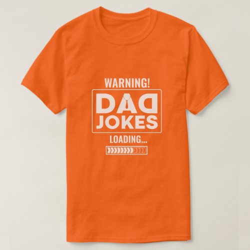 Fantastic Design Warning Dad Joke Loading T_Shirt