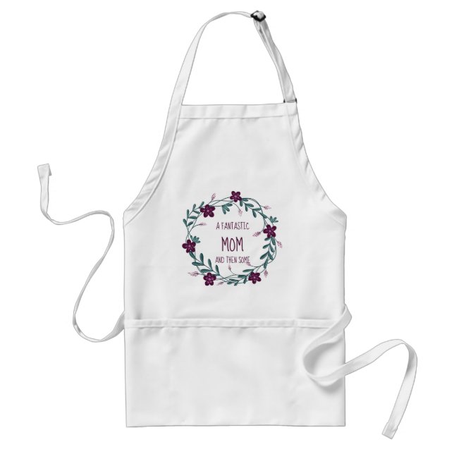 FANTASTIC MOM AND THEN SOME Floral Wreath Adult Apron (Front)