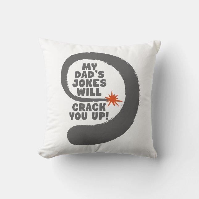 Fantastic Text My Dad's Jokes Will Crack You Up Throw Pillow (Front)