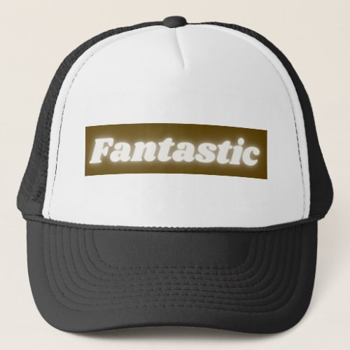 FANTASTIC TRUCKER HAT