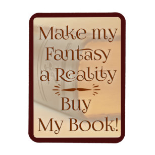 Fantasy Becomes Reality Author Saying Magnet