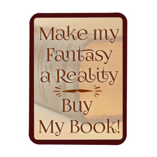 Fantasy Becomes Reality Author Saying Magnet