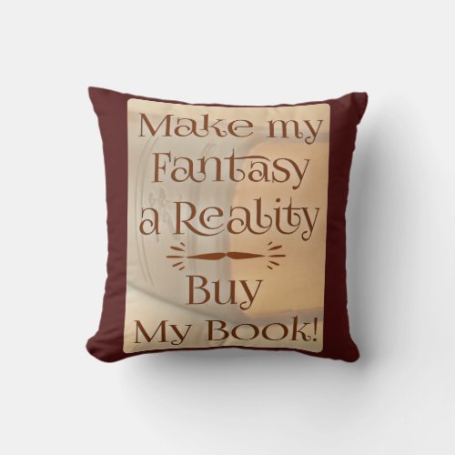 Fantasy Becomes Reality Epic Fun Author Slogan Throw Pillow