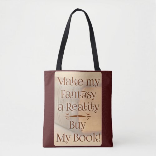 Fantasy Becomes Reality Writer Slogan Tote Bag